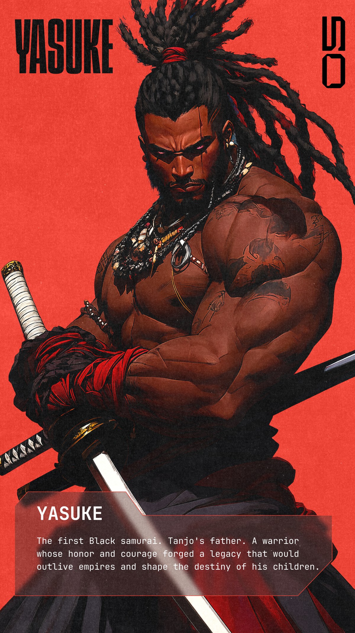 YASUKE, 05 — the first Black samurai and Tanjo's father. A warrior whose honor and courage forged a legacy that would outlive empires and shape the destiny of his children.